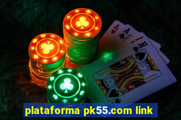 plataforma pk55.com link